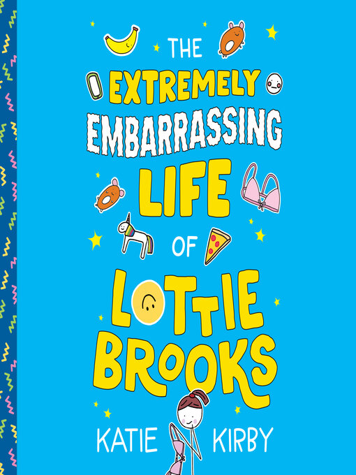 Title details for The Extremely Embarrassing Life of Lottie Brooks by Katie Kirby - Wait list